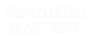 Semantic Mastery